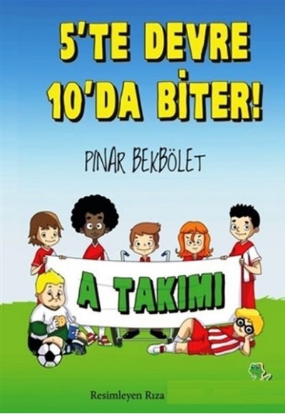 A Takımı 5 te Devre 10 da Biter!