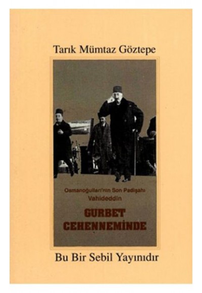 Osmanoğulları'nın Son Padişahı Vahideddin Gurbet Cehenneminde