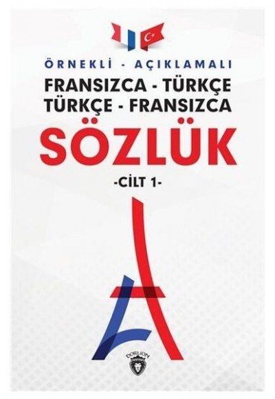 Örnekli Açıklamalı Cilt 1 - Fransızca Türkçe - Türkçe Fransızca Sözlük