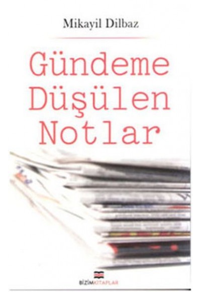 Gündeme Düşülen Notlar