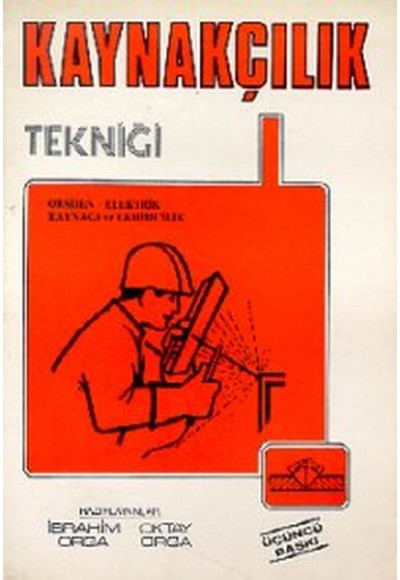 Kaynakçılık Tekniği Oksijen - Elektrik Kaynağı ve Lehimcilik