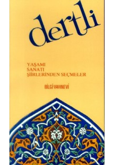 Dertli Yaşamı / Sanatı / Şiirlerinden Seçmeler