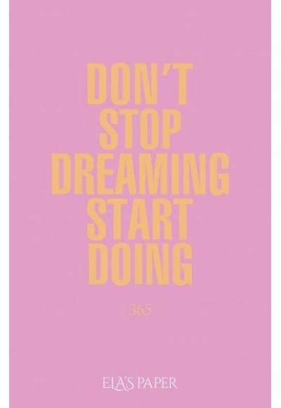Ela’s Paper Don't Stop Dreaming Start Doing 365