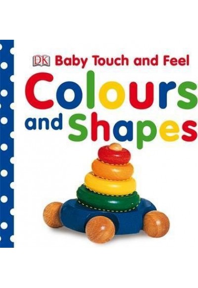 DK - Baby Touch and Feel Colours and Shapes