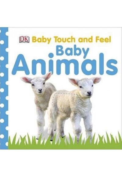 DK - Baby Touch and Feel Baby Animals