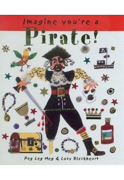 Imagine You're a - Pirate!