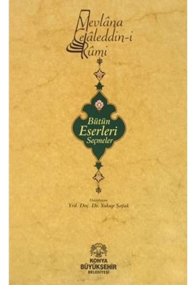 Mevlana Celaleddini Rumi Bütün Eserlerinden Seçmeler