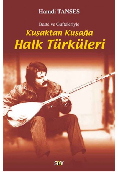 Kuşaktan Kuşağa Halk Türküleri