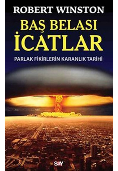 Baş Belası İcatlar  Parlak Fikirlerin  Karanlık Tarihi