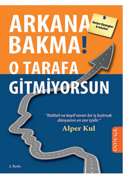 Arkana Bakma! O Tarafa Gitmiyorsun