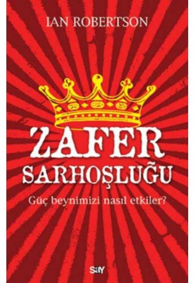 Zafer Sarhoşluğu Güç Beynimizi Nasıl Etkiler?