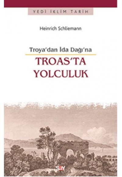 Troas'ta Yolculuk -Troya'dan İda Dağı'na