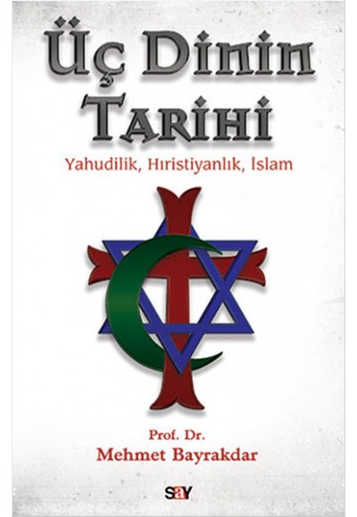 Üç Dinin Tarihi Yahudilik - Hıristiyanlık - İslam