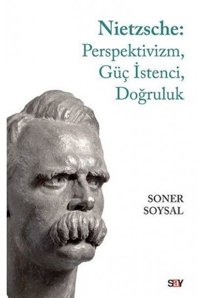 Nietzsche: Perspektivizm, Güç İstenci, Doğruluk