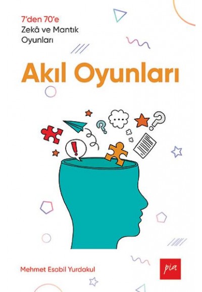 Akıl Oyunları - 7’den 70’e Zekâ ve Mantık Oyunları