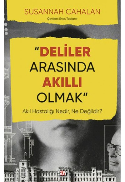 Deliler Arasında Akıllı Olmak - Akıl Hastalığı Nedir, Ne Değildir?