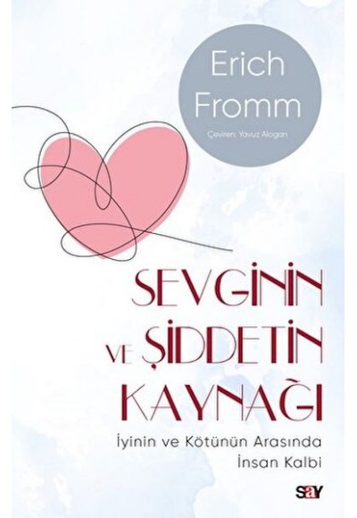 Sevginin ve Şiddetin Kaynağı (Modern Kapak) - İyinin ve Kötünün Arasında İnsan Kalbi