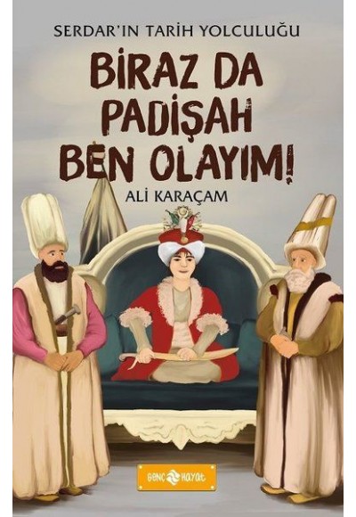 Birazda Padişah Ben Olayım! - Serdar'ın Tarih Yolculuğu