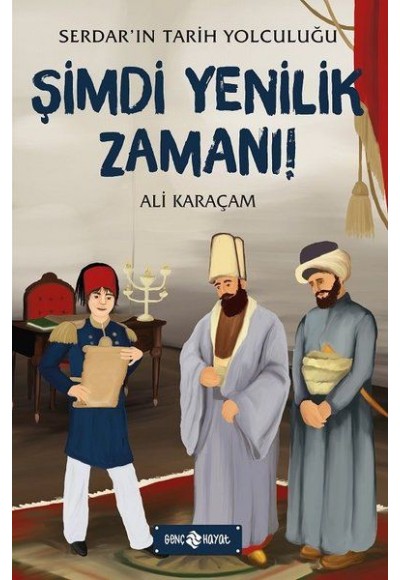 Şimdi Yenilik Zamanı! - Serdar'ın Tarih Yolculuğu