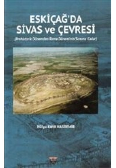 Eski Çağ'da Sivas ve Çevresi