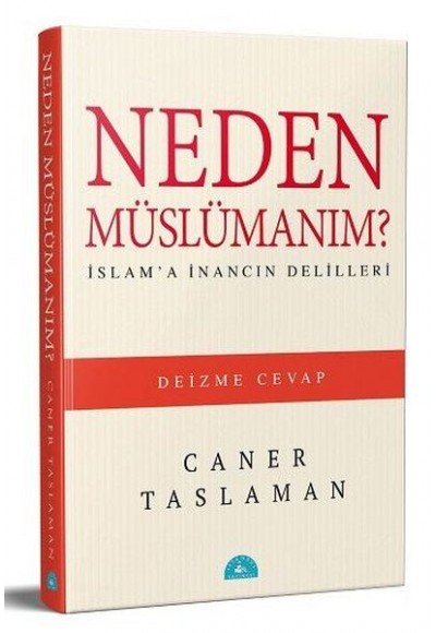 Neden Müslümanım? - İslam'a İnancın Delilleri