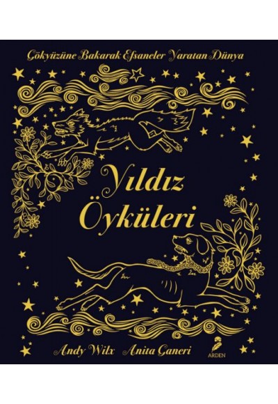 Yıldız Öyküleri - Gökyüzüne Bakarak Efsaneler Yaratan Dünya