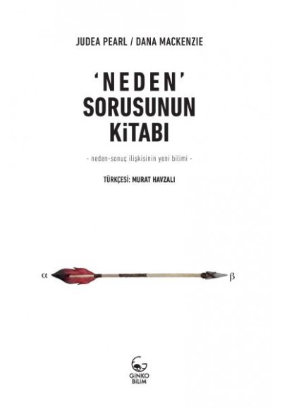 Neden Sorusunun Kitabı - Neden-Sonuç İlişkisinin Yeni Bilimi