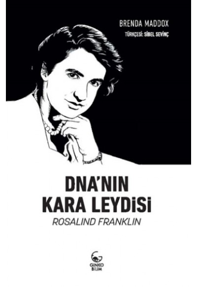 DNA'nın Kara Leydisi Rosalind Franklin