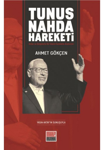 Tunus Nahda Hareketi -Anılar ve Belgelerle Bir İslamî Hareketin Anatomisi