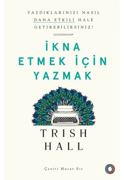 İkna Etmek İçin Yazmak - Yazdıklarınızı Nasıl Daha Etkili Hale Getirebilirsiniz?