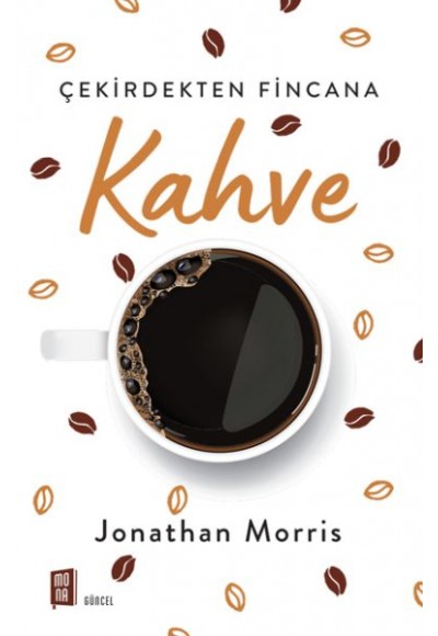 Kahve - Çekirdekten Fincana