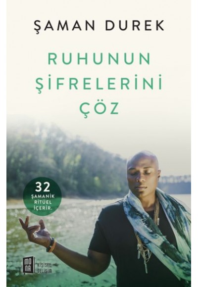 Ruhunun Şifrelerini Çöz - 32 Şamanik Ritüel İçerir