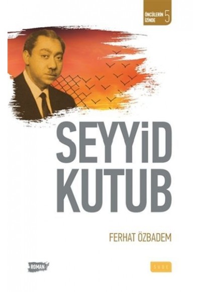 Öncülerin İzinde 5 - Seyyid Kutub