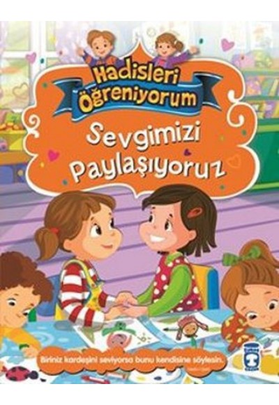 Sevgimizi Paylaşıyoruz - Hadisleri Öğreniyorum