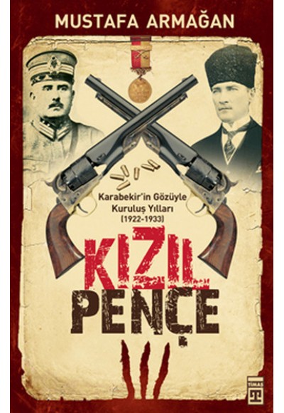 Kızıl Pençe / Karabekir'in Gözüyle Kuruluş Yılları (1922-1933)
