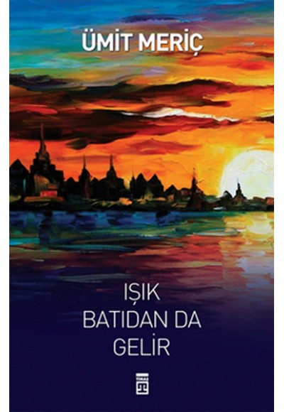 Işık Batıdan Da Gelir