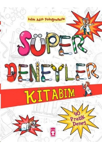 Süper Deneyler Kitabım-Adım Adım Fotoğraflarla 40 Pratik Deney