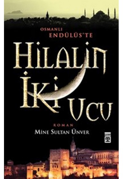 Hilal'in İki Ucu  Osmanlı Endülüs'te