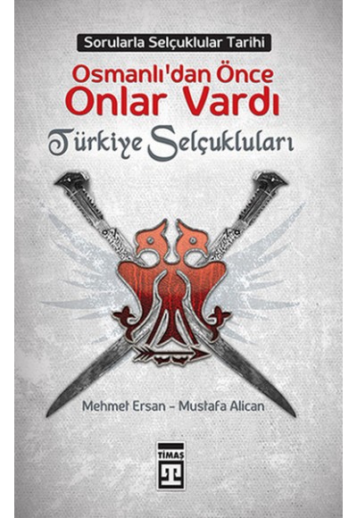 Osmanlılardan Önce Onlar Vardı: Türkiye Selçukluları