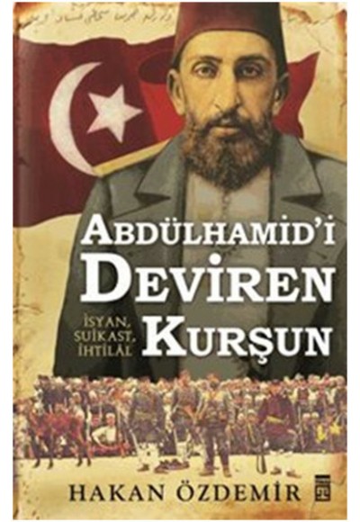 Abdülhamid'i Deviren Kurşun