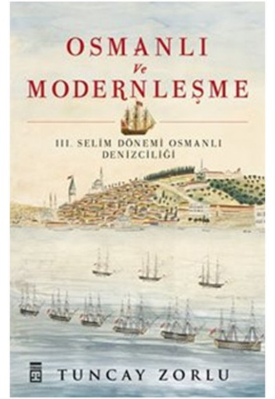 Osmanlı ve Modernleşme / III. Selim Dönemi Osmanlı Denizciliği