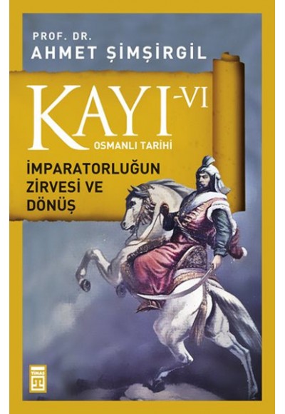 Osmanlı Tarihi Kayı 6 - İmparatorluğun Zirvesi ve Dönüş