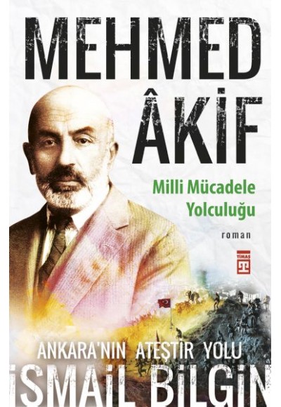 Mehmed Âkif - Milli Mücadele Yolculuğu