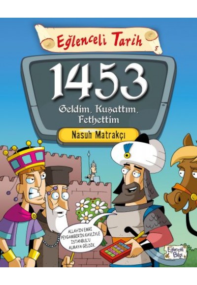 Eğlenceli Tarih - 1453 Geldim, Kuşattım, Fethettim