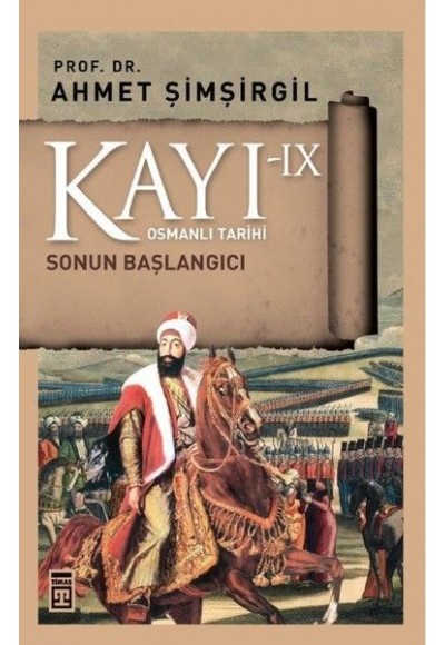 Osmanlı Tarihi Kayı 9 - Sonun Başlangıcı