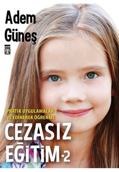 Cezasız Eğitim 2-Pratik Uygulamalar ve  Edinerek Öğrenme