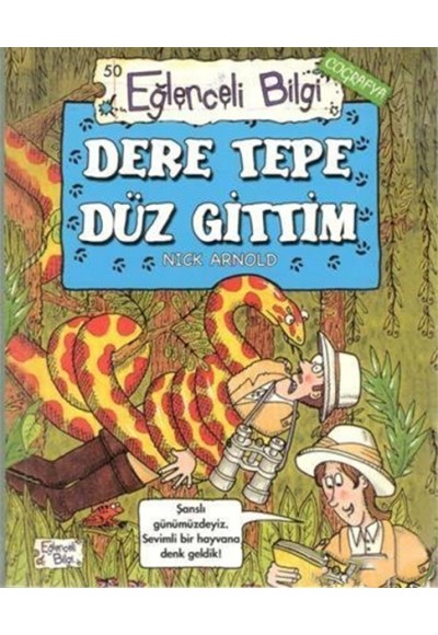 Eğlenceli Bilgi Coğrafya 50 - Dere Tepe Düz Gittim