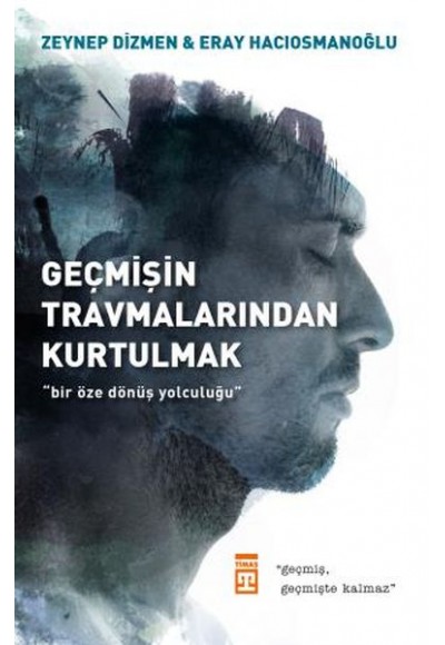 Geçmişin Travmalarından Kurtulmak
