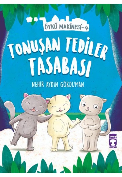 Tonuşan Tediler Kasabası - Öykü Makinesi 4