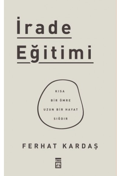 İrade Eğitimi - Kısa Bir Ömre Uzun Bir Hayat Sığdır